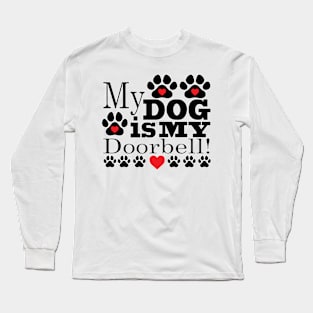 My Dog is My Doorbell Long Sleeve T-Shirt